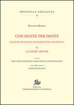 Con Dante e per Dante. Saggi di filologia dantesca. Vol. 4: Le opere minori