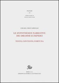 Le hypotheseis narrative dei drammi euripidei. Testo, contesto, fortuna - Chiara Meccariello - copertina
