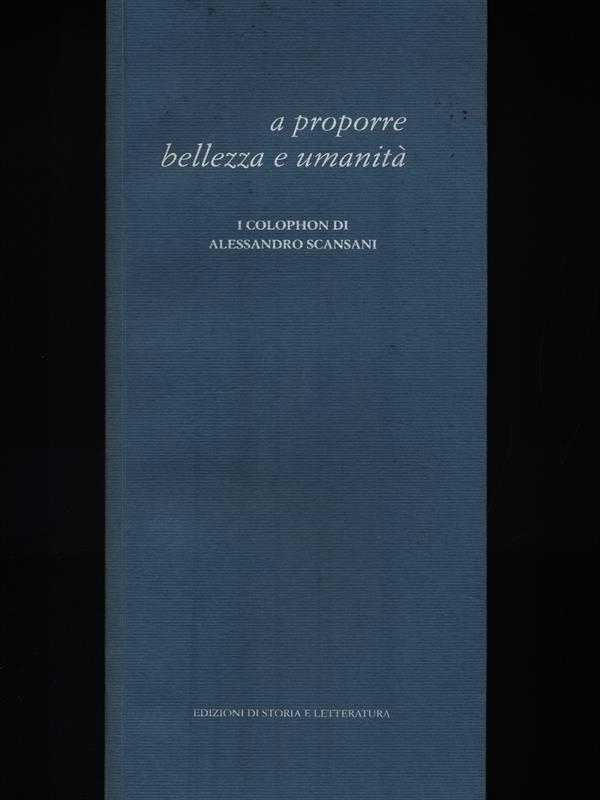A proporre bellezza e umanità. I colophon di Alessandro Scansani