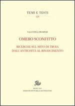Omero sconfitto. Ricerche sul mito di Troia dall'antichità al Rinascimento