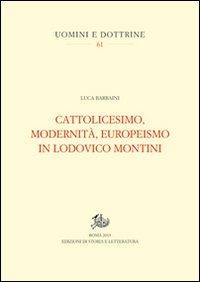 Cattolicesimo, modernità, europeismo in Lodovico Montini - Luca Barbaini - copertina