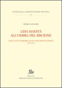 Lesa maestà all'ombra del Biscione. Dalle città lombarde ad una monarchia europea (1335-1447) - Federica Cengarle - copertina