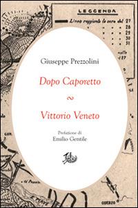 Dopo Caporetto-Vittorio Veneto - Giuseppe Prezzolini - copertina
