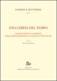 Una Chiesa nel tempo. Clero e società a Modena dalla Restaurazione al Concilio Vaticano II - copertina