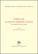 Mario Luzi. Un viaggio terrestre e celeste. Con un'appendice di scritti dispersi