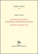 «Cantare di Camilla» di Pietro Canterino da Siena. Storia della tradizione e testi