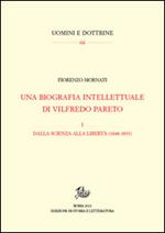 Una biografia intellettuale di Vilfredo Pareto. Vol. 1: Dalla scienza alla libertà (1848-1890)