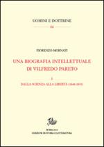 Una biografia intellettuale di Vilfredo Pareto. Vol. 1: Dalla scienza alla libertà (1848-1890).