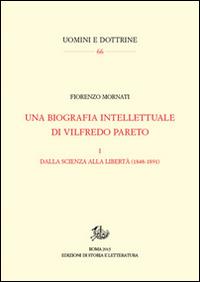 Una biografia intellettuale di Vilfredo Pareto. Vol. 1: Dalla scienza alla libertà (1848-1890). - Fiorenzo Mornati - copertina