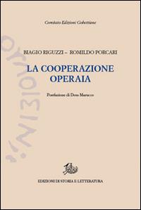 La cooperazione operaia - Biagio Riguzzi,Romildo Porcari - copertina