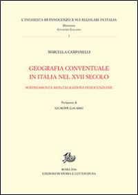 Geografia conventuale in Italia e nel secolo XVII. Soppressioni e reintegrazioni innocenziane - Marcella Campanelli - copertina