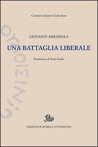 Una battaglia liberale. Discorsi politici (1919-1923) - Giovanni Amendola - copertina