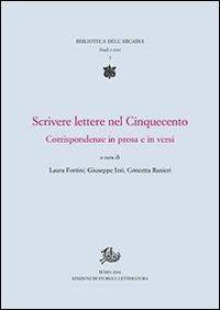 Scrivere lettere nel Cinquecento. Corrispondenze in prosa e in versi - copertina