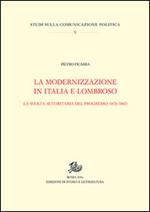 La modernizzazione in Italia e Lombroso. La svolta autoritaria del progresso (1876-1882)