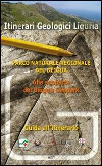 Parco naturale regionale del Beigua. Alla scoperta del Beigua geopark - Maurizio Burlando,Marco Firpo,Cristiano Queirolo - copertina