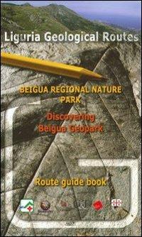 Liguria geological routes. Beigua regional nature park. Discovering beigua geopark. Route guide book - Maurizio Burlando,Marco Firpo,Cristiano Queirolo - copertina