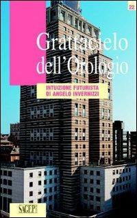 Grattacielo dell'Orologio. Intuizione futurista di Angelo Invernizzi - copertina