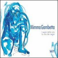 Mimma Gambetta. I segni della vita, la vita dei segni. Ediz. illustrata - copertina