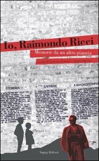 Io, Raimondo Ricci. Storie da un altro pianeta - Raimondo Ricci - copertina