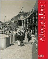 Albaro e la Foce. Genova. Storia dell'espansione urbana del Novecento - Rinaldo Luccardini - copertina