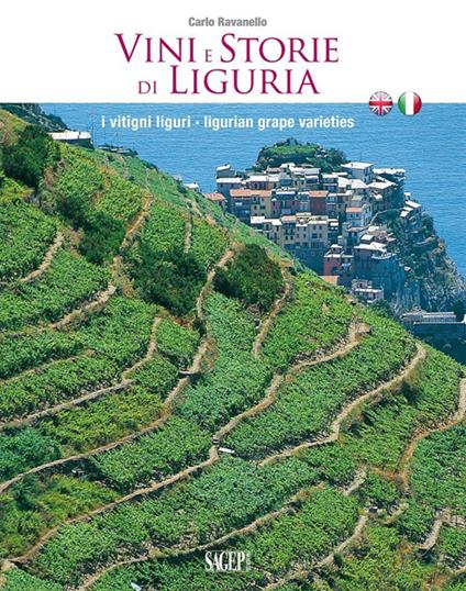 Vini e storie di Liguria. I vitigni liguri. Ediz. italiana e inglese - Carlo Ravanello - copertina