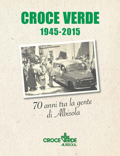 Croce verde 1945-2015. Settant'anni fra la gente di Albisola - copertina