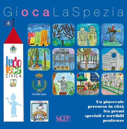 Gioca La Spezia. Un piacevole percorso in città fra premi speciali e temibili penitenze. Con gadget - copertina