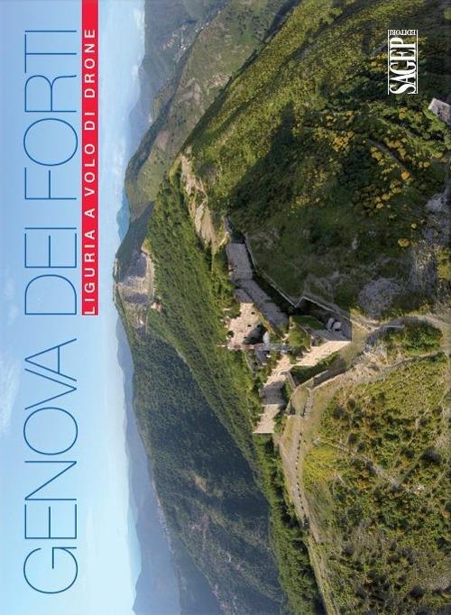 Genova dei forti. Liguria a volo di drone. Ediz. illustrata - Jacopo Baccani,Bruno Ravera - copertina