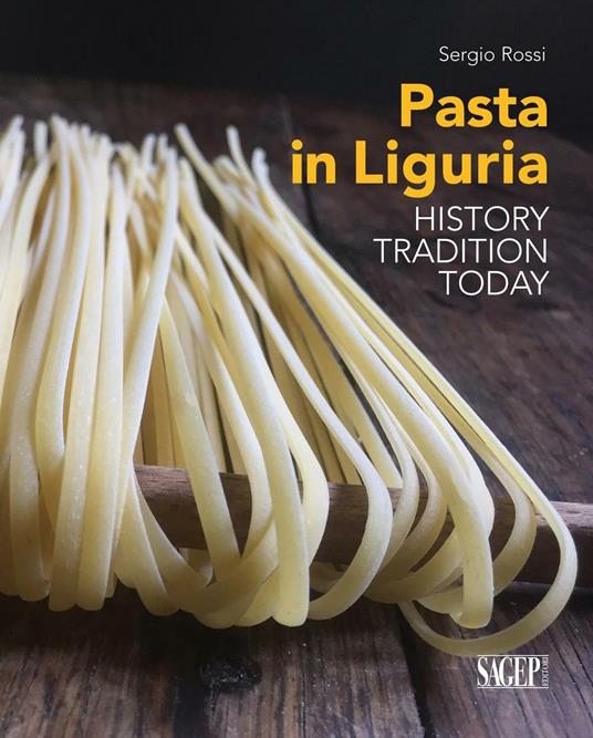 Pasta in Liguria. History, tradition, today - Sergio Rossi - copertina