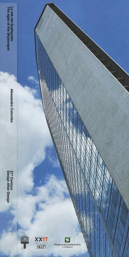 Le età del grattacielo-The ages of the Skyscraper. 21th Century. Design after design. Ediz. italiana e inglese - Alessandro Colombo - copertina