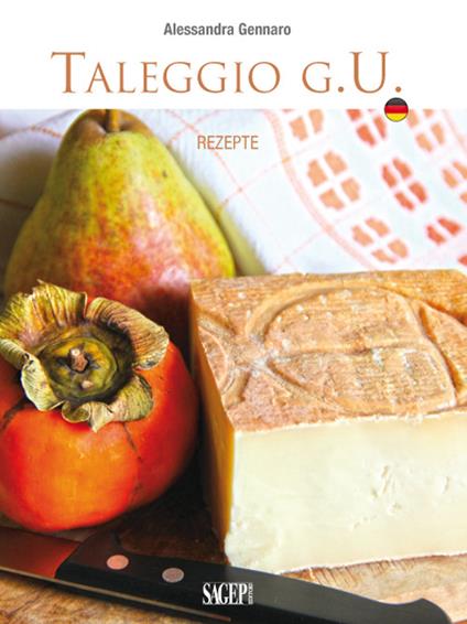 Taleggio g.U. Rezepte - Alessandra Gennaro - copertina