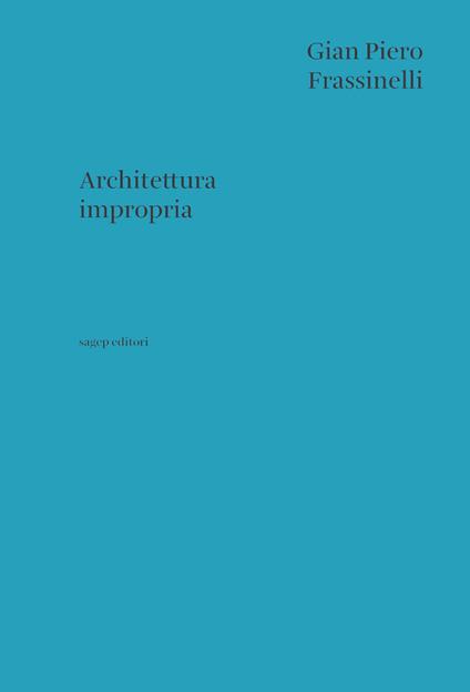 Architettura Impropria - Gian Piero Frassinelli - copertina