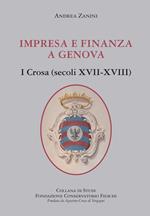 Impresa e finanza a Genova. I Crosa (secoli XVII-XVIII)