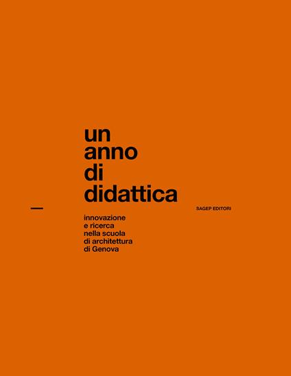 Un anno di didattica. Innovazione e ricerca nella scuola di architettura di Genova - copertina