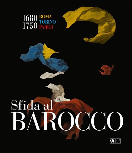 Sfida al barocco. Roma Torino Parigi 1680-1750. Ediz. illustrata - Giuseppe Dardanello,Michela Di Macco - copertina