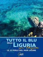 Tutto il blu della Liguria in tasca. Le 32 perle del mar Ligure