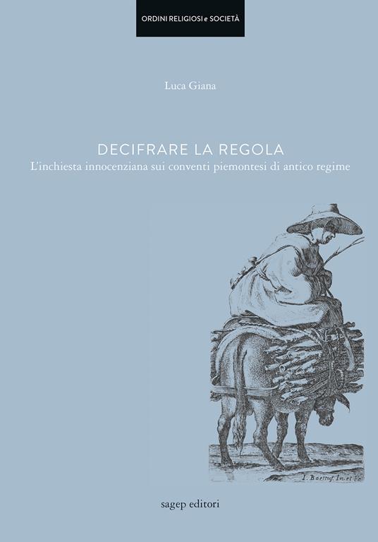 Decifrare la regola. L’inchiesta innocenziana sui conventi piemontesi di antico regime - Luca Giana - copertina