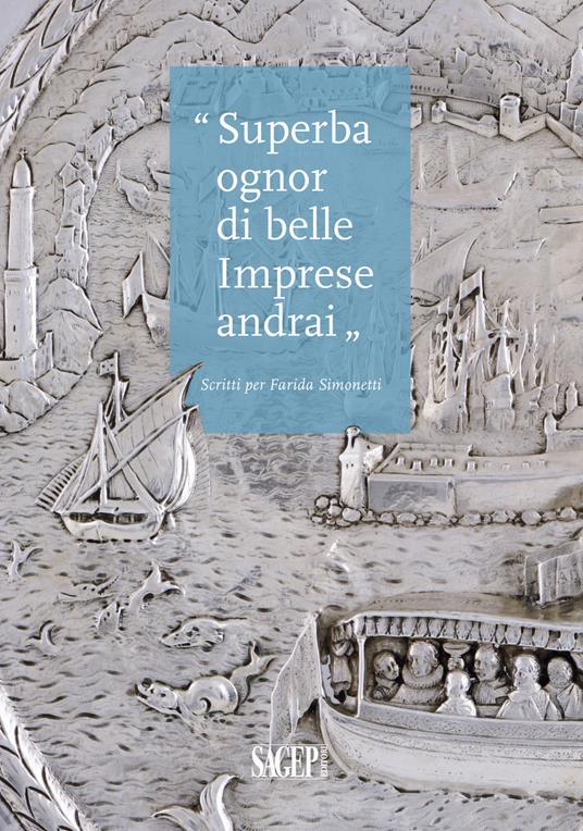 «Superba ognor di belle imprese andrai». Scritti per Farida Simonetti - copertina