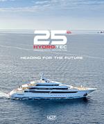 25th Hydro Tec Creative Naval Architecture. Heading for the future. Ediz. illustrata