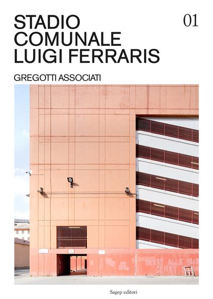 Stadio Comunale Luigi Ferraris. Gregotti Associati. Ediz. illustrata - Beatrice Moretti - copertina