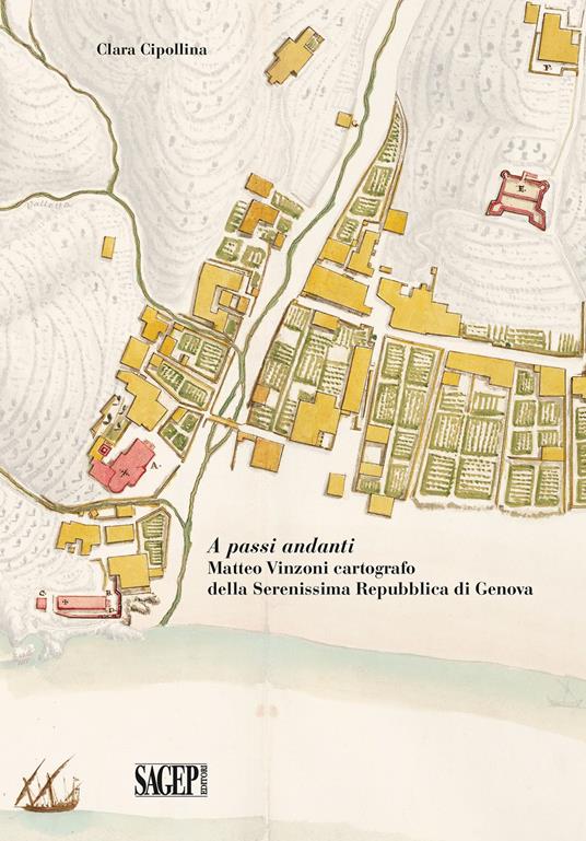 A passi andanti. Matteo Vinzoni cartografo della Serenissima Repubblica di Genova - Clara Cipollina - copertina