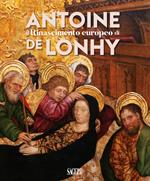 Il Rinascimento europeo di Antoine de Lonhy. Ediz. illustrata