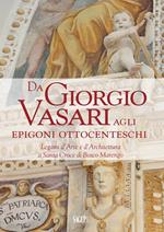 Da Giorgio Vasari agli epigoni ottocenteschi. Legami d’arte e d’architettura a Santa Croce di Bosco Marengo