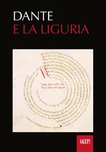 Dante e la Liguria. Manoscritti e immagini del Medioevo. Ediz. illustrata