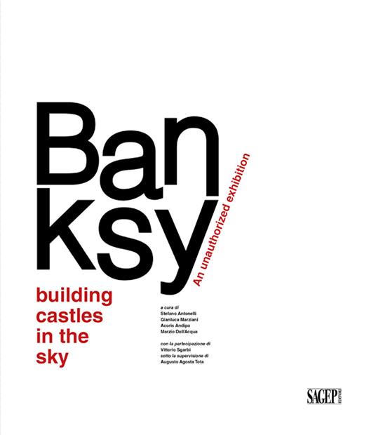 Banksy. Building castles in the sky. An unauthorized exhibition. Ediz. italiana e inglese - copertina