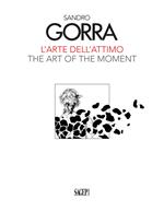 Sandro Gorra. L'arte dell'attimo-The art of the moment. Ediz. illustrata