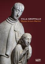Villa Groppallo. Museo Arturo Martini. Ediz. a colori