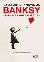 Early artist known as Banksy. 2002-2007 prints selection. Ediz. italiana e inglese