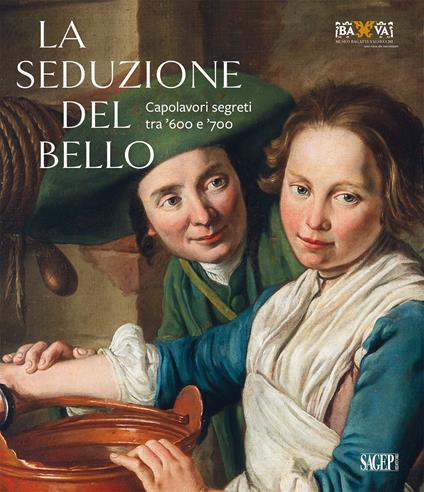 La seduzione del bello. Capolavori segreti tra ‘600 e ‘700 - copertina