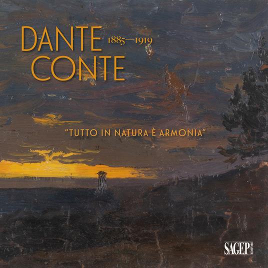 Dante Conte 1885-1919. «Tutto in natura è armonia». Un artista originale nella Sampierdarena tra Ottocento e Novecento. Ediz. illustrata - copertina